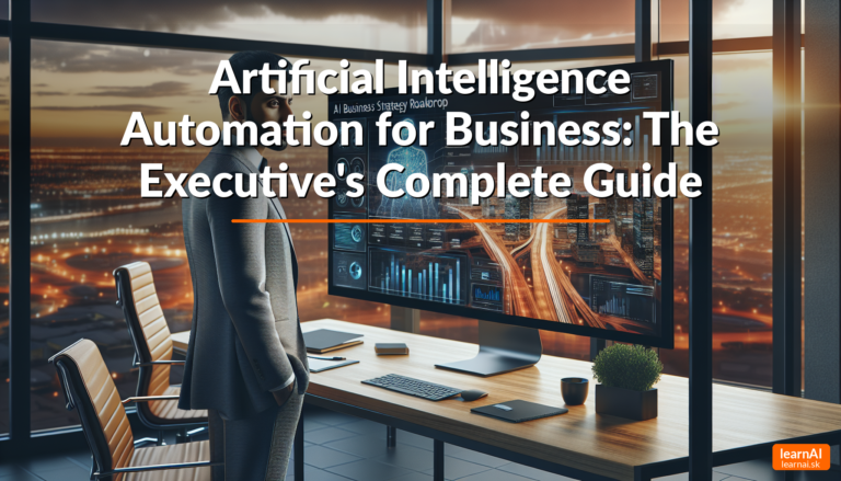 Artificial Intelligence Automation for Business: The Executive’s Complete Guide